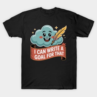 I Can Write A Goal For That T-Shirt